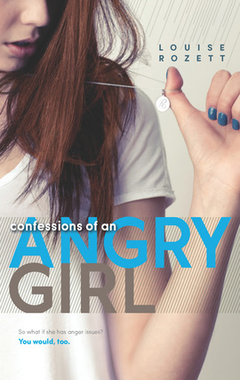 Title details for Confessions of an Angry Girl by Louise Rozett - Available